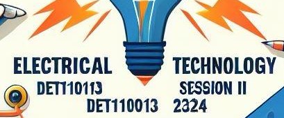DET10013 Electrical Technology